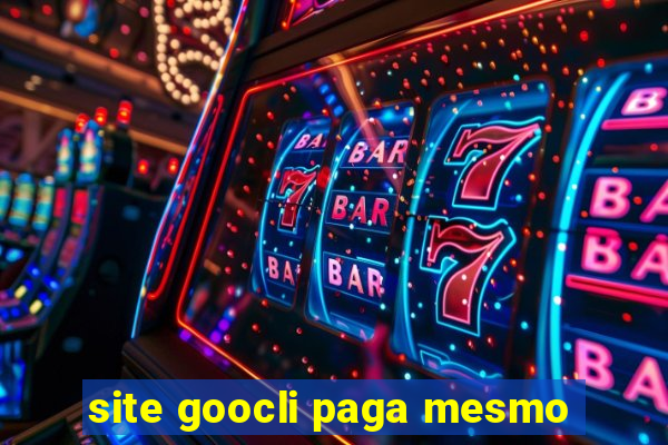 site goocli paga mesmo